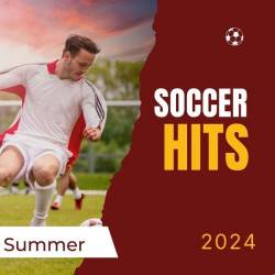 Soccer Hits  SUMMER 2024 (2024) - Pop, Dance, Rock