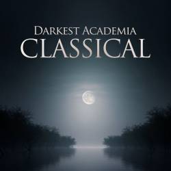 Darkest Academia Classical (2024) - Classical