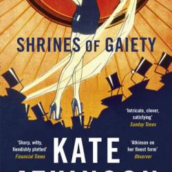 Shrines of Gaiety: A Novel - Kate Atkinson