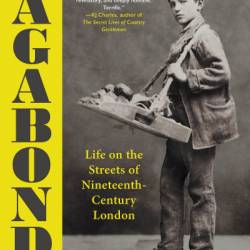 Vagabonds: Life on the Streets of Nineteenth-Century London - Oskar Jensen