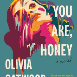 Whoever You Are, Honey: A Novel - Olivia Gatwood