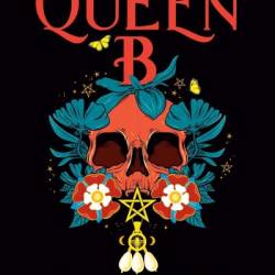 Queen B: The Story of Anne Boleyn, Witch Queen - Juno Dawson