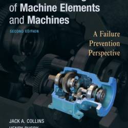 Mechanical Design of Machine Elements and Machines: A Failure Prevention Perspective / Edition 2 - Jack A. Collins