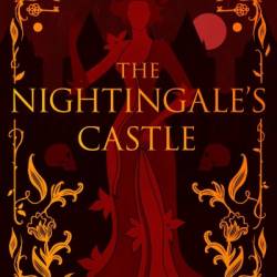 The Nightingale's Castle: A Novel of Erzs&#233;bet B&#225;thory, the Blood Countess - Sonia Velton