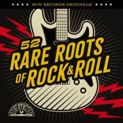 Sun Records Originals 52 Rare Roots of Rock and Roll (2CD) (2024) - Rock and Roll