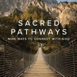 Sacred Pathways: Nine Ways to Connect with God - Gary Thomas