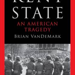 Kent State: An American Tragedy - Brian VanDeMark