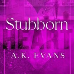 Stubborn Heart - A. K. Evans