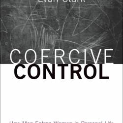 Coercive Control: How Men Entrap Women in Personal Life - Evan Stark