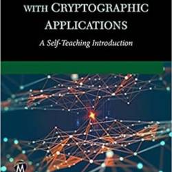 Discrete Mathematics With Cryptographic Applications: A Self-Teaching Introduction - Alexander I. Kheyfits PhD