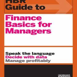 HBR Guide to Finance Basics for Managers - Harvard Business Review