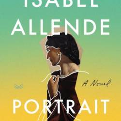 The topic of immigration in historical novels. An examination of 'Daughter of Fortune' and 'Portrait in Sepia' by Isabel Allende - Attiya Saghir