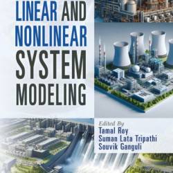 Linear and Nonlinear System Modeling - Tamal Roy