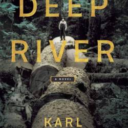 Deep River: A Novel - Karl Marlantes