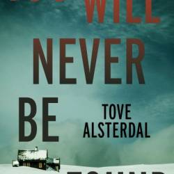 You Will Never Be Found: A Novel - Tove Alsterdal