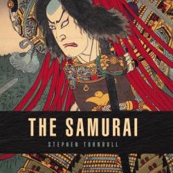 Samurai: The World of the Warrior - Stephen Turnbull