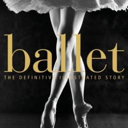 Ballet: The Definitive Illustrated Story - DK