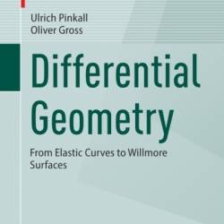 Differential Geometry: From Elastic Curves to Willmore Surfaces - Ulrich Pinkall