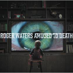 Roger Waters - Amused To Death (1992)