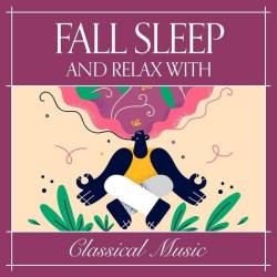 Fall Asleep and Relax with Classical Music (2024) - Pop, Rock