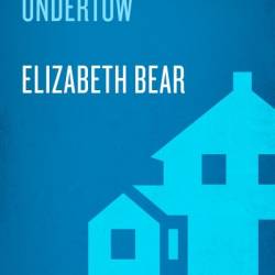 Undertow - Elizabeth Bear