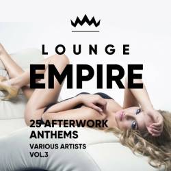 VA - Lounge Empire (25 AfterWork Anthems), Vol. 3 (2024)