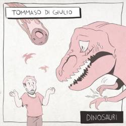 Tommaso Di Giulio - Dinosauri (2024)