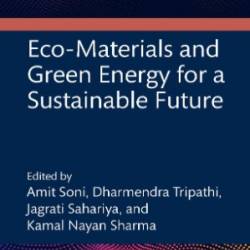 Eco-Materials and Green Energy for a Sustainable Future - Amit Soni