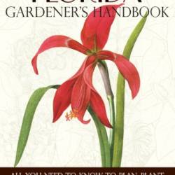 Florida Gardener's Handbook: All You Need to Know to Plan, Plant & Maintain a Florida Garden - Tom MacCubbin