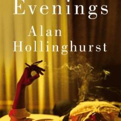 Our Evenings: A Novel - Alan Hollinghurst