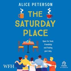 The Saturday Place: Open for food, friendship and finding Your way -- the BRAND NEW tender and uplifting novel - [AUDIOBOOK]