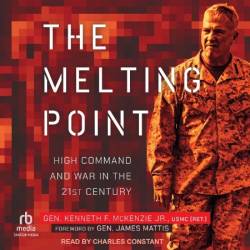 The Melting Point: High Command and War in the 21st Century - [AUDIOBOOK]