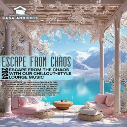 Escape From Chaos (2024) Mp3 - Chillout, Lounge, Downtempo, Relax, Instrumental!