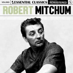 Robert Mitchum - Essential Classics, Vol. 303: Robert Mitchum (2024)