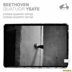 Quatuor Ysa&#255;e - Beethoven: String Quartets Op. 132, Op. 135 (2024)