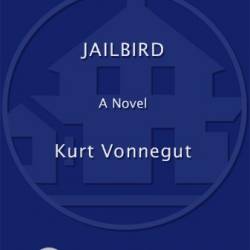 Jailbird - Kurt Vonnegut