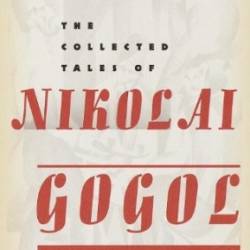 The Collected Tales of Nikolai Gogol - Larissa Volokhonsky