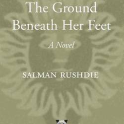 The Ground beneath Her Feet - Salman Rushdie