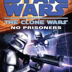 Star Wars: The Clone Wars: No Prisoners - Karen Traviss