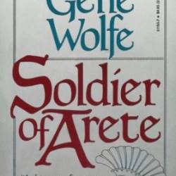 Soldier of Arete - Gene Wolfe