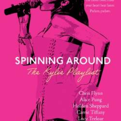 Spinning Around: The Kylie Playlist - Angela Savage