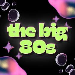 The Big 80s (2024) - Pop, Dance, Synthpop, New Wave, Rock