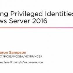 Managing Privileged Identities in Windows Server 2016