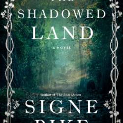 The Shadowed Land: A Novel - Signe Pike