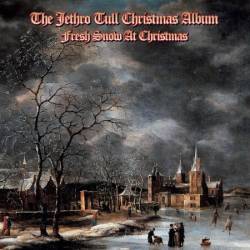 Jethro Tull - The Jethro Tull Christmas Album - Fresh Snow At Christmas (2024) Remix) (2024)