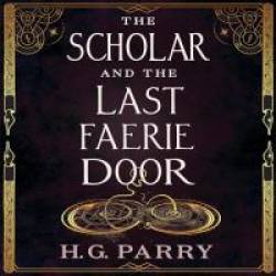 The Scholar and the Last Faerie Door - [AUDIOBOOK]