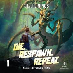 Die. Respawn. Repeat: A LitRPG Adventure - [AUDIOBOOK]