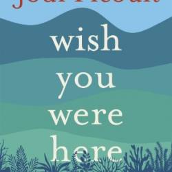 Wish You Were Here - Picoult