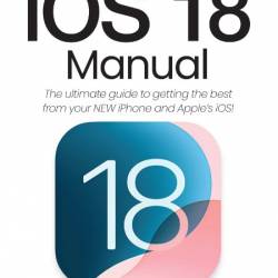 The iOS 18 Manual - December 2024