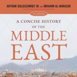 A Concise History of the Middle East, 13th Edition - [AUDIOBOOK]